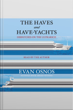 The Haves And Have-yachts: Field Notes From The Frontier Of American Excess (t)