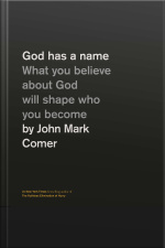 God Has A Name: What You Believe About God Will Shape Who You Become