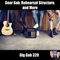 Gear Gab, Rehearsal Structure, and More