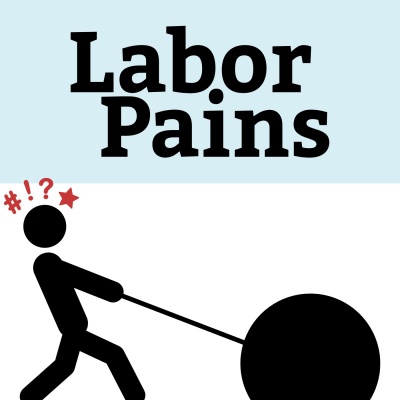 Labor Pains - The Exquisite Agony Of Work