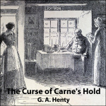 Curse of Carnes Hold, The by HENTY, G. A.