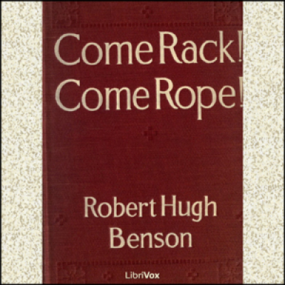 Come Rack! Come Rope! by BENSON, Robert Hugh