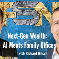 Next-Gen Wealth: AI Meets Family Offices - Richard Wilson #6287