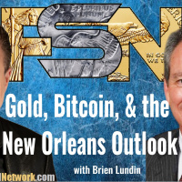 Gold, Bitcoin, and the New Orleans Outlook - Brien Lundin #6339