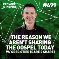 Episode 499: THE Reason We Aren’t Sharing The Gospel Today w/ Greg Stier (Dare 2 Share)