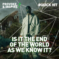Is It the End of the World as We Know It? (PI Quick Hit!)