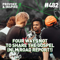 Episode 482: Four Ways NOT to Share the Gospel (NLM Road Report!)