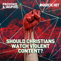 Should Christians Watch Violent Content? (PI Quick Hit!)