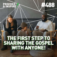 Episode 488: The FIRST Step to Sharing the Gospel With ANYONE!