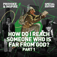 Episode 475: How Do I Reach Someone Who Is Far From God? (Part 1)