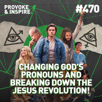 Episode 470: Changing God’s Pronouns and Breaking Down the Jesus Revolution!