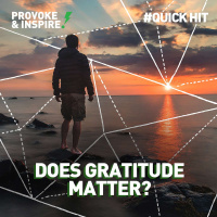 Does Gratitude Matter? (Quick Hit!)