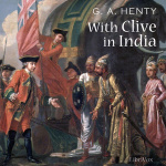 With Clive in India by HENTY, G. A.