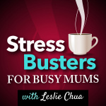 Stress Busters For Busy Mums - With Leslie Chua From Livelifesketch.com