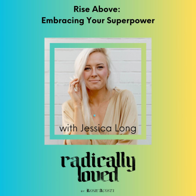 Radically Loved With Rosie Acosta