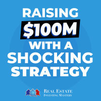 This Man Raised $100M For Real Estate With a SHOCKING Strategy » 1378