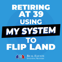 Retiring at 39 Using My Systems To Flip Land » 1388
