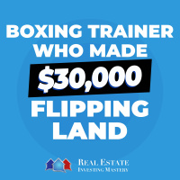 Meet the Boxing Trainer Who Made $30K Flipping Land in Just 3 Months » 1380