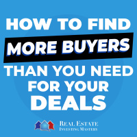 How To Find More Buyers Than You Need For Your Deals » 1345