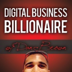 Digital Business Billionaire Show: Online Business | Entrepreneurship | Dan Brown