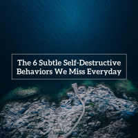 238: The 6 Subtle Self-Destructive Behaviors We Miss Everyday