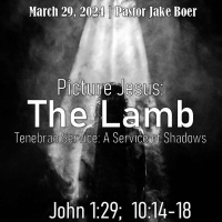 March 29, 2024 Picture Jesus: The Lamb | Good Friday | John 1:29, John 10: 14-18