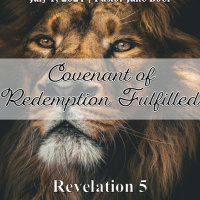 July 7, 2024 Covenant of Redemption Fulfilled! | Revelation 5