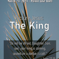 March 24, 2024 Picture Jesus: The King | John 12: 12-19