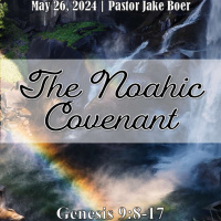 May 26, 2024 Noahic Covenant | Genesis 9:8-17