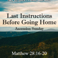May 12, 2024 Last Instructions Before Going Home | Matthew 28: 16-20