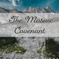 June 16, 2024 The Mosaic Covenant | Exodus 20:1-21 24:3-8