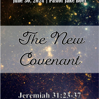 June 30, 2024 The New Covenant | Jeremiah 31:23-37
