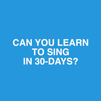 261: Can You Learn to Sing in 30 Days?