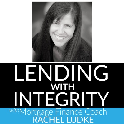 Lending With Integrity With Mortgage Coach And Loans Advice Expert Rachel Ludke