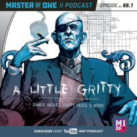 Episode 88.1: A Little Gritty: Games, Movies, Happy Faces,  More!