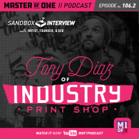 Episode 106.2: Sandbox Interview With the Founder of Industry Print Shop Tony Diaz