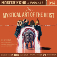 Episode 314: The Mystical Art of the Heist
