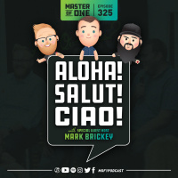 Episode 325: Aloha! Salut! Ciao! - with Special Guest Host Mark Brickey