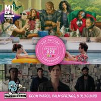 PCR: Streams, Springs and Niles: Doom Patrol, Palm Springs,  Old Guard