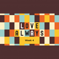 Love Always - Week Four