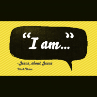 I Am... - Week Three