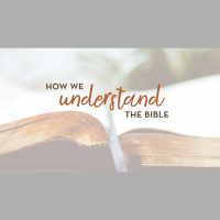 How We Understand The Bible - Week Three