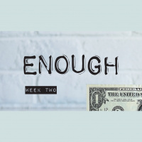 Enough - Week Two