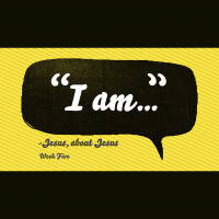 I Am... - Week Five