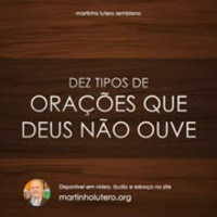 Dez tipos de orações que Deus não ouve