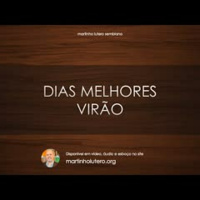 Dias melhores virão!