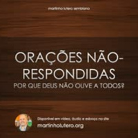 Orações não respondidas: Por que Deus não ouve a todos?
