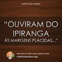 Ouviram do Ipiranga às margens plácidas...