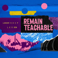Remain Teachable - Kingdom Leadership