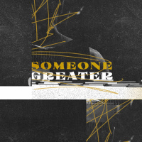 Someone Greater - Kingdom Wisdom